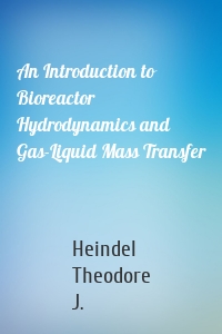 An Introduction to Bioreactor Hydrodynamics and Gas-Liquid Mass Transfer