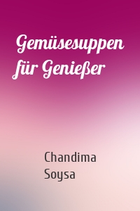 Gemüsesuppen für Genießer