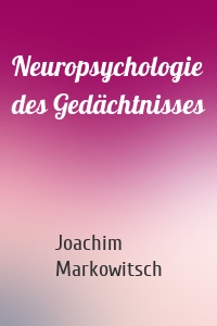 Neuropsychologie des Gedächtnisses
