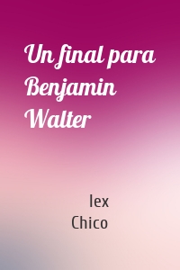 Un final para Benjamin Walter