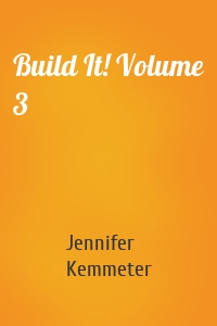 Build It! Volume 3