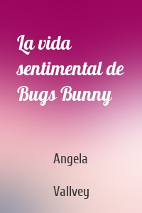 La vida sentimental de Bugs Bunny
