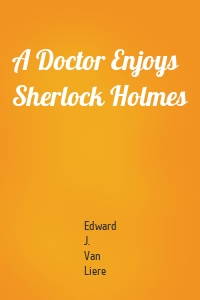 A Doctor Enjoys Sherlock Holmes