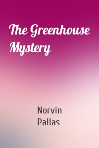 The Greenhouse Mystery