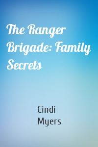 The Ranger Brigade: Family Secrets
