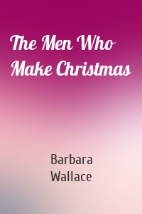 The Men Who Make Christmas