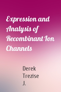 Expression and Analysis of Recombinant Ion Channels