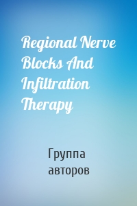 Regional Nerve Blocks And Infiltration Therapy