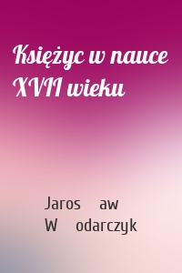 Księżyc w nauce XVII wieku