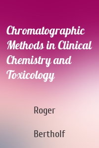 Chromatographic Methods in Clinical Chemistry and Toxicology