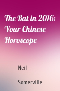 The Rat in 2016: Your Chinese Horoscope