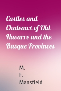 Castles and Chateaux of Old Navarre and the Basque Provinces