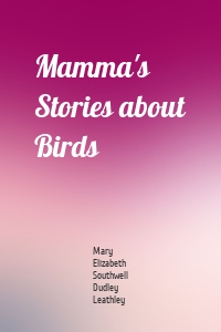 Mamma's Stories about Birds