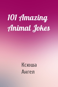 101 Amazing Animal Jokes