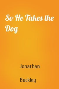 So He Takes the Dog