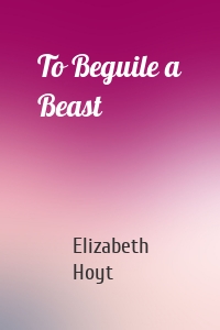 To Beguile a Beast