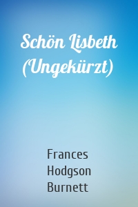 Schön Lisbeth (Ungekürzt)