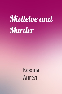 Mistletoe and Murder