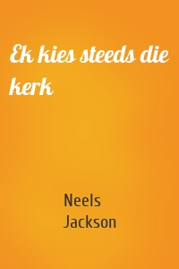 Ek kies steeds die kerk