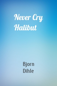 Never Cry Halibut