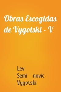 Obras Escogidas de Vygotski - V