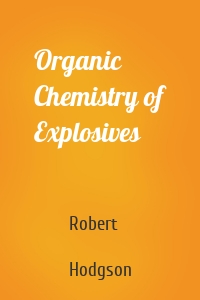 Organic Chemistry of Explosives