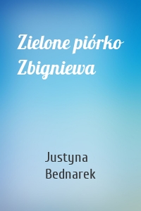 Zielone piórko Zbigniewa