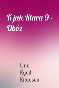 K jak Klara 9 - Obóz