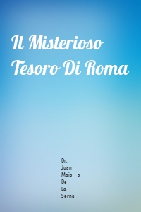 Il Misterioso Tesoro Di Roma