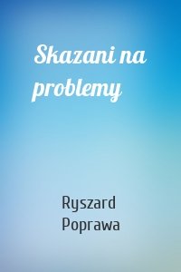 Skazani na problemy