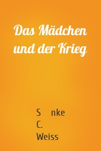 Das Mädchen und der Krieg