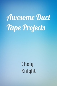 Awesome Duct Tape Projects