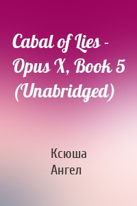 Cabal of Lies - Opus X, Book 5 (Unabridged)