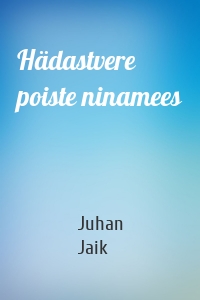 Hädastvere poiste ninamees