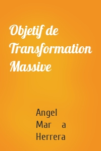 Objetif de Transformation Massive