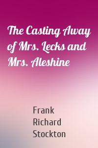 The Casting Away of Mrs. Lecks and Mrs. Aleshine