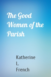 The Good Women of the Parish