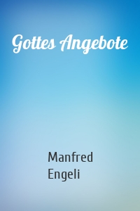 Gottes Angebote