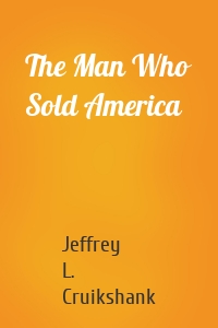 The Man Who Sold America