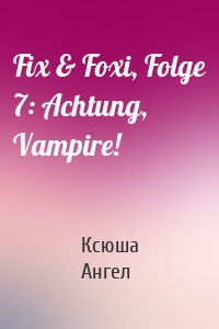 Fix & Foxi, Folge 7: Achtung, Vampire!