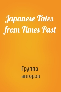 Japanese Tales from Times Past