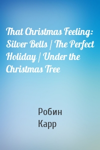 That Christmas Feeling: Silver Bells / The Perfect Holiday / Under the Christmas Tree