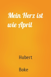 Mein Herz ist wie April