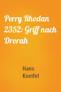 Perry Rhodan 2352: Griff nach Drorah