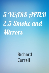 5 YEARS AFTER 2.5 Smoke and Mirrors