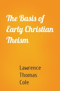 The Basis of Early Christian Theism