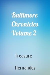 Baltimore Chronicles Volume 2