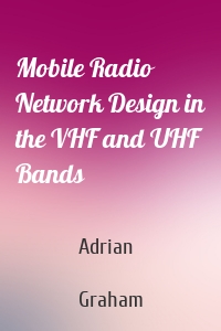 Mobile Radio Network Design in the VHF and UHF Bands