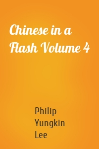 Chinese in a Flash Volume 4