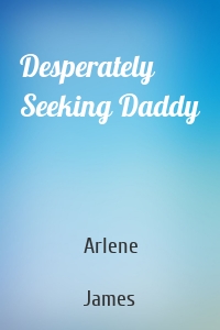 Desperately Seeking Daddy